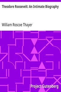 Theodore Roosevelt: An Intimate Biography