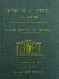 A History of Architecture in all Countries, Volumes 1 and 2, 3rd ed.: From the Earliest Times to the Present Day