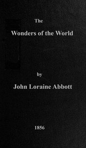The wonders of the world : $b a complete museum, descriptive and pictorial, of the wonderful phenomena and results of nature, science and art