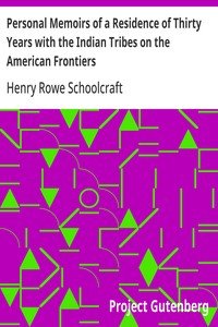 Personal Memoirs of a Residence of Thirty Years with the Indian Tribes on the American Frontiers