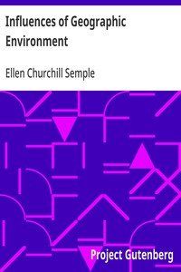 Influences of Geographic Environment: On the Basis of Ratzel's System of Anthropo-Geography