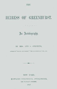 The heiress of Greenhurst : $b An autobiography