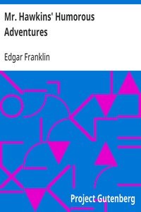 Mr. Hawkins' Humorous Adventures