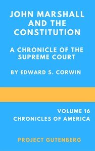 John Marshall and the Constitution, a Chronicle of the Supreme Court