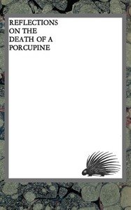Reflections on the death of a porcupine and other essays