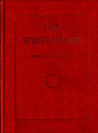 The White Spark: A New Book, Giving Out a New Philosophy and the Mysteries of the Universe. The Handbook of the Millennium and the New Dispensation