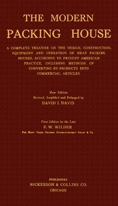 The modern packing house : $b A complete treatise on the design, construction, equipment and operation of meat packing houses, according to present American praactice, including methods of converting by-products into commercial articles