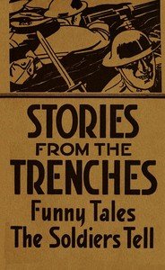 Stories from the trenches : $b humorous and lively doings of our boys "over there"