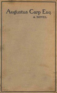 Augustus Carp, Esq., by Himself: Being the Autobiography of a Really Good Man