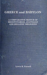 Greece and Babylon : $b A comparative sketch of Mesopotamian, Anatolian and Hellenic religions