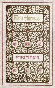 First harvests : $b An episode in the life of Mrs. Levison Gower : A satire without a moral