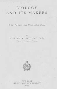 Biology and Its Makers: With Portraits and Other Illustrations