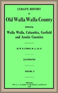 Lyman's History of old Walla Walla County,  Vol. 2: Embracing Walla Walla, Columbia, Garfield and Asotin counties