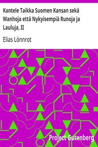 Kantele Taikka Suomen Kansan sekä Wanhoja että Nykyisempiä Runoja ja Lauluja, II