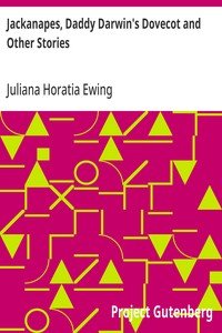 Jackanapes, Daddy Darwin's Dovecot and Other Stories