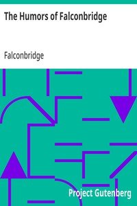 The Humors of Falconbridge: A Collection of Humorous and Every Day Scenes