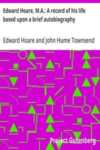 Edward Hoare, M.A.: A record of his life based upon a brief autobiography