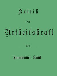 Kant's gesammelte Schriften. Band V. Kritik der Urtheilskraft.