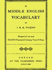 A Middle English Vocabulary, Designed for use with Sisam's Fourteenth Century Verse & Prose