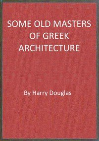 Some old masters of Greek architecture
