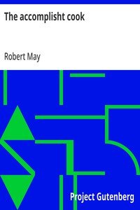The accomplisht cook: or, The art & mystery of cookery