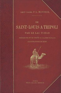 De Saint-Louis à Tripoli par le Lac Tchad : $b Voyage au travers du Soudan et du Sahara