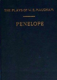 Penelope: A Comedy in Three Acts