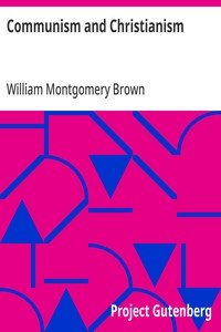 Communism and Christianism: Analyzed and Contrasted from the Marxian and Darwinian Points of View