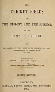 The Cricket Field: Or, the History and Science of the Game of Cricket