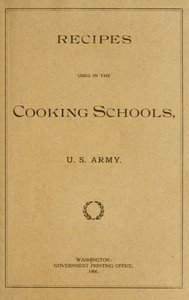 Recipes Used in the Cooking Schools, U. S. Army