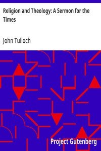 Religion and Theology: A Sermon for the Times: Preached in the Parish Church of Crathie, fifth September and in the College Church, St Andrews