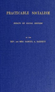 Practicable Socialism: Essays on Social Reform