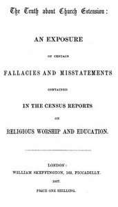 Cover of The Truth about Church Extension: An exposure of certain fallacies and misstatements contained in the census reports on religious worship and education
