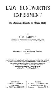 Lady Huntworth's Experiment: An original comedy in three acts