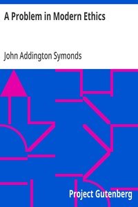 A Problem in Modern Ethics: Being an Inquiry into the Phenomenon of Sexual Inversion, Addressed Especially to Medical Psychologists and Jurists