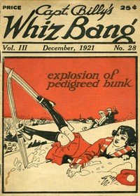 Captain Billy's Whiz Bang, Vol. 3, No. 28, December, 1921: America's Magazine of Wit, Humor and Filosophy