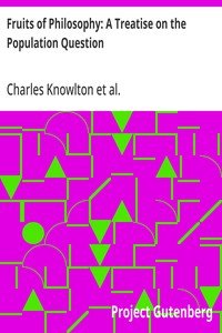 Fruits of Philosophy: A Treatise on the Population Question