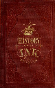The History of Ink, Including Its Etymology, Chemistry, and Bibliography