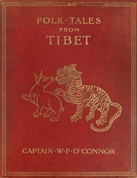 Folk tales from Tibet : $b With illustrations by a Tibetan artist and some verses from Tibetan love-songs