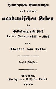Humoristische Erinnerungen aus meinem academischen Leben, Zweites Bändchen: in Heidelberg und Kiel in den Jahren 1817-1819