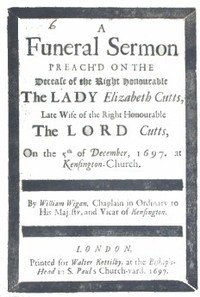 A Funeral Sermon Preach'd on the Decease of the Right Honourable the Lady Elizabeth Cutts: Late Wife of the Right Honourable the Lord Cutts, on the 5th of December, 1697, at Kensington Church
