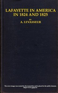 Lafayette in America in 1824 and 1825, Vol. 2 (of 2): Or, Journal of a Voyage to the United States