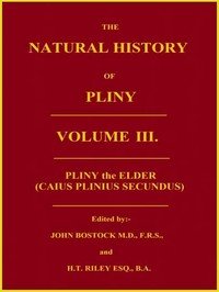 The Natural History of Pliny, Volume 3 (of 6)