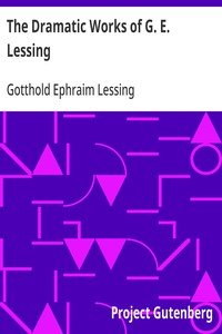 Cover of The Dramatic Works of G. E. Lessing: Miss Sara Sampson, Philotas, Emilia Galotti, Nathan the Wise