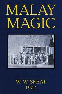 Malay Magic: Being an introduction to the folklore and popular religion of the Malay Peninsula