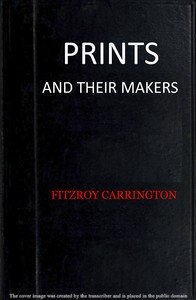 Prints and their makers: essays on engravers and etchers old and modern