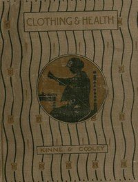 Clothing and Health: An Elementary Textbook of Home Making
