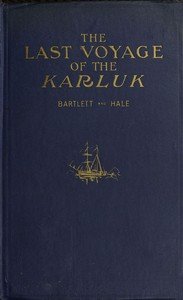 The last voyage of the Karluk : $b Flagship of Vilhjalmar Stefansson's Canadian Arctic expedition of 1913-16