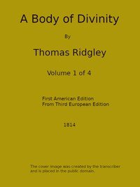 A Body of Divinity, Vol. 1 (of 4): Wherein the doctrines of the Christian religion are explained and defended, being the substance of several lectures on the Assembly's Larger Catechism