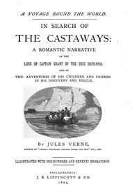 In Search of the Castaways: A Romantic Narrative of the Loss of Captain Grant of the Brig Britannia and of the Adventures of His Children and Friends in His Discovery and Rescue